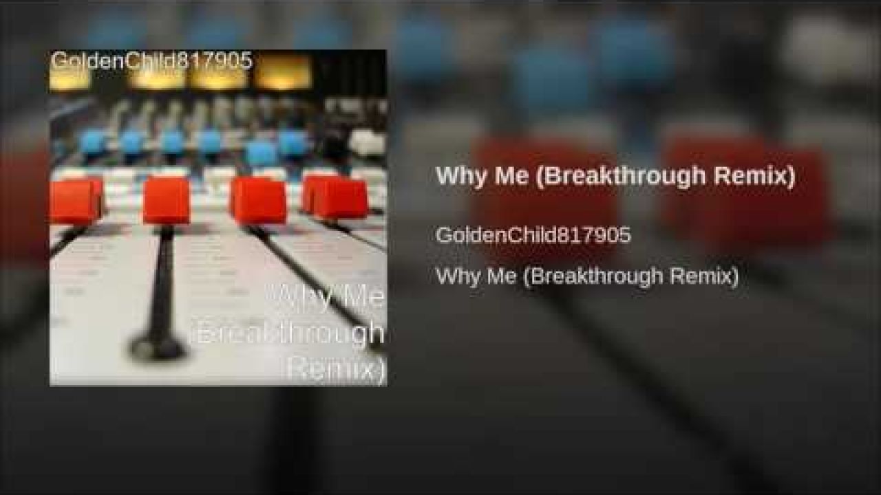 Why Me (Breakthrough Remix)