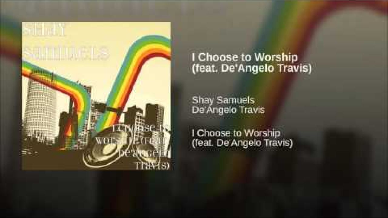 I Choose to Worship (feat. De'Angelo Travis)